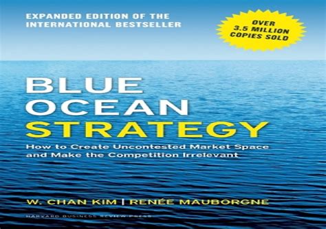 Blue Ocean Strategy, Expanded Edition: How to .
